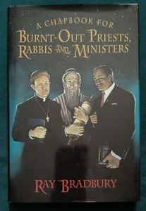 A Chapbook for Burnt-Out Priests, Rabbis and Ministers by Ray Bradbury (2001,... - Picture 1 of 5