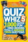National Geographic Kids Quiz Whiz 5: 1,000 Super Fun Mind