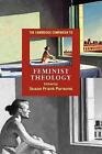 The Cambridge Companion to Feminist Theology by Susan Frank Parsons (Paperback,