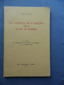 L. MATRONE-LA CAPPELLA DI S.PAOLINO NEGLI SCAVI DI POMPEI-ARTE TIPOGRAFICA 1973 - Picture 1 of 1