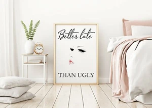 Better Late Than Ugly Makeup Fashion Art Print. A3 A2 A1 Sizes. - Imagen 1 de 6