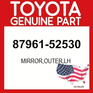 TOYOTA GENUINE 87961-52530 MIRROR,OUTER,LH OEM - Picture 1 of 1
