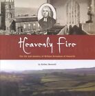 Heavenly Fire : The Life and Ministry of William Grimshaw of Haworth, Paperba...