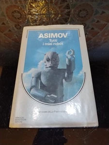 Asimov ** All My Robots - Mondadori 1987 - Picture 1 of 14