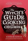 The Witch's Guide to Cooking with Chil... by McGowan, Keith Paperback / softback
