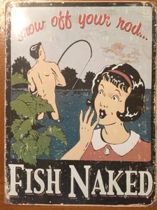 Tin Sign Vintage Fish Naked Show Off Your Rod! New Sealed - Picture 1 of 3