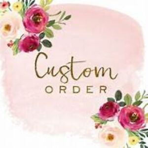 Custom Order Carolyn S. - See description for details