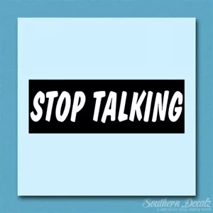 Stop Talking - Calcomanía adhesiva de vinilo - c223 - 8,75" x 3" - Imagen 1 de 1