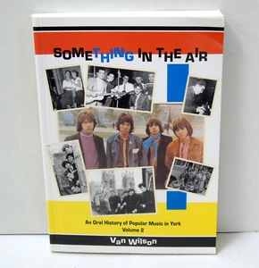 Something In The Air An Oral History Of Popular Music in York, Van Wilson - Imagen 1 de 3