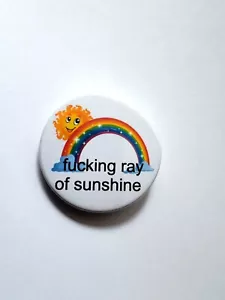 Fucking Ray of Sunshine Abzeichen Schlüsselanhänger Magnet Spiegel Tasse Becher Geschenk - Bild 1 von 5
