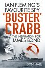 'Buster' Crabb: Ian Fleming's Favourite Spy, The Inspiration for James Bond: New Only $13.25 on eBay