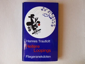 Heitere Loopings Fliegeranekdoten 1965 von Hannes Trautloft - Bild 1 von 3
