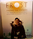 Frost Among The Eskimos : Memoirs Of Helen Frost, Missionary Nurs