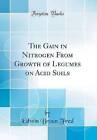 The Gain in Nitrogen From Growth of Legumes on Aci