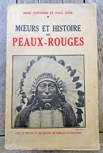 INDIENS/PEAUX ROUGES/MOEURS ET HISTOIRE/P.COZE -R.THEVENIN/ED PAYOT/1928/RAREE - Imagen 1 de 7