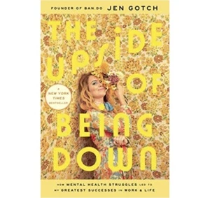 The Upside of Being Down: How Mental Health Struggles Led to My... by Gotch, Jen - Picture 1 of 12