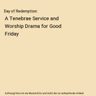 Day of Redemption: A Tenebrae Service and Worship Drama for Good Friday, Douglas