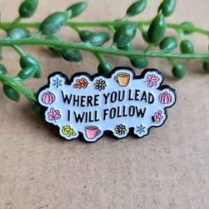 Gilmore Girls Emaille Pin Anstecker - Where you lead I will follow Motiv Metall Geschenk - Bild 1 von 1