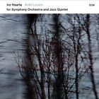 Ante Lucem For Symphony Orchestra And Jazz Quintet, Iro Haarla Quintet & Norrlan