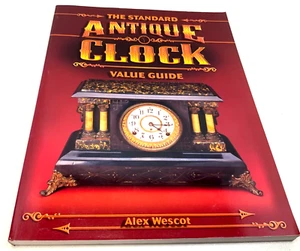 The Standard Antique Clock Value Guide By Alex Wescot 2003 Paperback - Foto 1 di 10