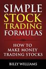 Simple Stock Trading Formulas : How to Make Money Trading Stocks, Paperback b...