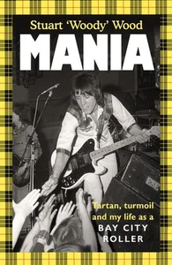 Mania: Tartan, Turmoil and My Life as a Bay City Roller by Stuart Wood (English) - Picture 1 of 1