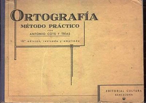 ORTOGRAFIA. METODO PRACTICO por Antonio Cots y Trías. Edición 1937 - Imagen 1 de 1