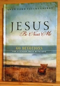 Jesus, Be Near Me - 60 Devotions - Faulkenberry - Bild 1 von 2