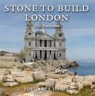 Stone To Build London By Gill Hackman  New Hardback