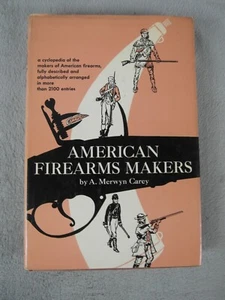 American Firearms Makers: 1953, Hardcover, von A. Merwyn Carey - Bild 1 von 5