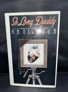 SO LONG DADDY by H.B. Gilmour First Edition Hardcover with Dust Jacket - Picture 1 of 3