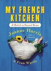 My French Kitchen: A Book Of 120 Treasured Recipes By Warde, Fran Hardback Book
