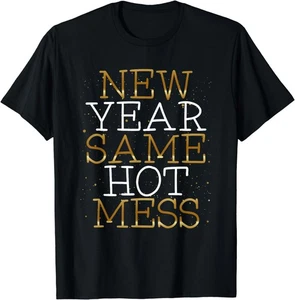 NEU LIMITIERT! Lustiges Silvester-T-Shirt New Year Same Hot Mess - MADE IN USA - Bild 1 von 2