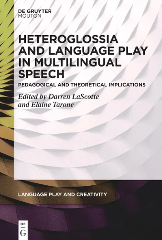 Heteroglossia and Language Play in Multilingual Speech: Pedagogical and Theoreti - Image 1 of 1