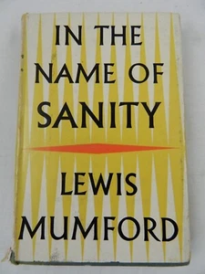 In The Name of Sanity - Lewis Mumford - Hardcover - 1954 - Picture 1 of 8