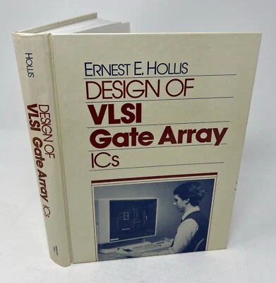 Design of VLSI Gate Array ICs by Ernest E. Hollis (1987, Hardcover) - Image 1 of 4