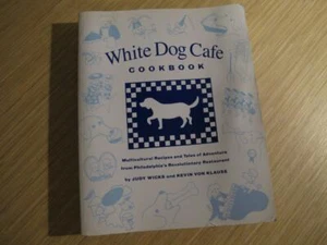 The WHiTE Dog Cafe COOKBOOK Philadelphia PA recipes Wicks von Klause cook book - Picture 1 of 8