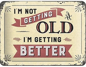 I'm Not Getting Old, I'm Getting Better funny metal sign 200mm x 150mm (na) - Imagen 1 de 1