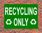 RECYCLING ONLY SIGN NOTICE recycle no general waste litter refuse bin recyclable