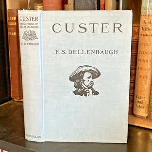 GEORGE ARMSTRONG CUSTER von Frederick Dellenbaugh. 2. Druck 1926, um)1917. HC - Bild 1 von 16