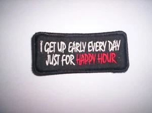 Biker Aufnäher I GET UP EARLY EVERY DAY JUST FOR HAPPY HOUR ca 9 x 4 cm - Picture 1 of 1