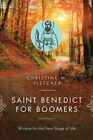 Saint Benedict For Boomers : Wisdom For The Next Stage Of Life, Paperback By ...