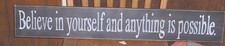 Believe in yourself and anything is possible WOOD SIGN INSPIRATIONAL CUSTOM COLO