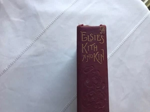 Elsie’s Kith & Kim Hardbound 1st Edition Copyright 1886 by Martha Finley Nice - Picture 1 of 8