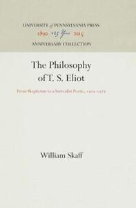 The Philosophy of T. S. Eliot: From Skepticism to a Surrealist Poetic, 199-1927