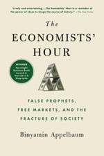 The Economists' Hour: False Prophets, Free Markets, and the Fracture of Society,