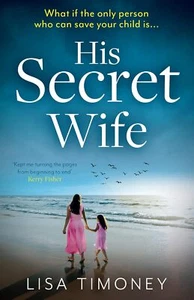 Lisa Timoney - His Secret Wife *NEW* + FREE P&P - Imagen 1 de 1