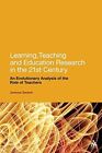 Learning, Teaching and Education Research in the 21st Century