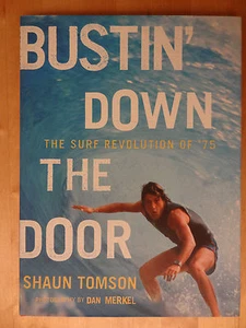 BUSTIN DOWN THE DOOR THE SURF REVOLUTION OF 75 SHAUN TOMSON BOOK DAN MERKEL - Picture 1 of 3