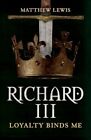 Richard III Loyalty Binds Me